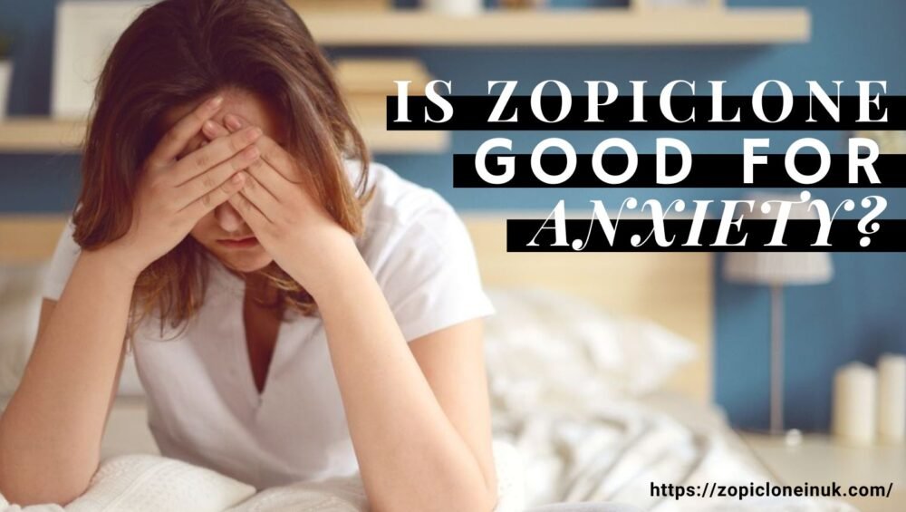Is Zopiclone Good For Anxiety