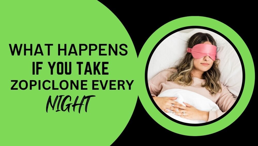 What Happens If You Take Zopiclone Every Night